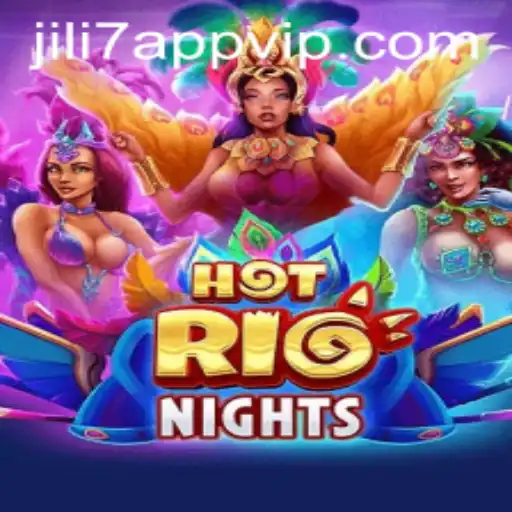 Experience 'HotRioNights' on the JILI7 App: Game Features and Rules