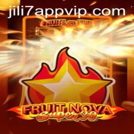 Exploring the Exciting World of FruitrNovaSupe30 on JILI7 App
